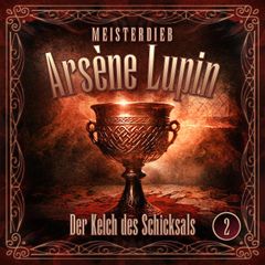 Meisterdieb Arsène Lupin - Folge 2: Der Kelch des Schicksals