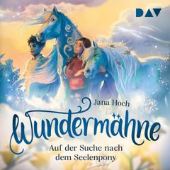 Wundermähne – Teil 2: Auf der Suche nach dem Seelenpony