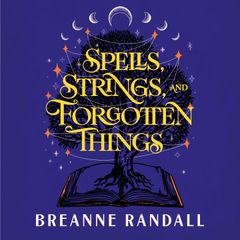 Spells, Strings, and Forgotten Things