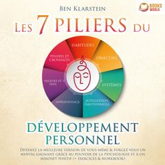 Les 7 piliers du développement personnel: Devenez la meilleure version de vous-même & forgez-vous un mental gagnant grâce au pouvoir de la psychologie et à un mindset positif