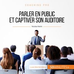 Parler en public et captiver son auditoire