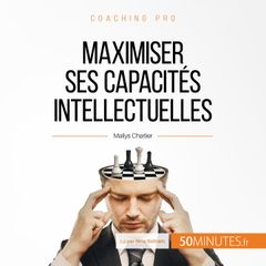 Maximiser ses capacités intellectuelles