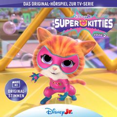 02: Die SuperKitties und der Superfan / Die SuperKitties und die Seifenblasenplage / Die SuperKitties und die Ballplage / Die SuperKitties und der Autodiebstahl (Hörspiel zur Disney TV-Serie)