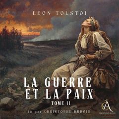 La Guerre et la Paix, Tome 2 - Livre Audio