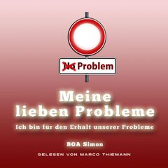 Meine Lieben Probleme: ich bin für den Erhalt unserer Probleme