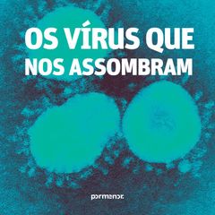 Os vírus que nos assombram