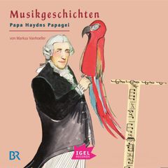 Musikgeschichten. Papa Haydns Papagei