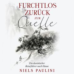 Furchtlos zurück zur Quelle