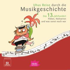 Uhus Reise durch die Musikgeschichte. Das 13. Jahrhundert