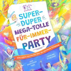 Die super-duper, mega-tolle Für-immer-Party