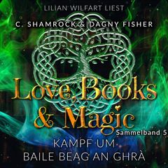 Kampf um Baile Beag An Ghrà: Love, Books & Magic - Sammelband 5 (Sammelbände Love, Books & Magic)