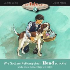 Wie Gott zur Rettung einen Hund schickte und andere Andachtsgeschichten