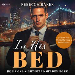 In His Bed (K)Ein One-Night-Stand mit dem Boss!