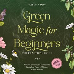 Green Magic for Beginners - The Practical Guide: How to Awaken and Harness the Boundless Power of Nature Within Yourself badge | incl. spirit animal finder, witch rituals, flower essences, etc.