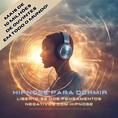 Hipnose para dormir: Liberte-se dos pensamentos negativos com hipnose