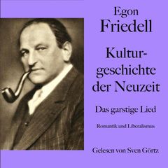 Egon Friedell: Kulturgeschichte der Neuzeit. Das garstige Lied