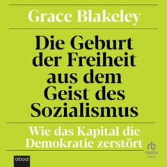 Die Geburt der Freiheit aus dem Geist des Sozialismus