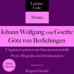 Johann Wolfgang von Goethe: Götz von Berlichingen. Ungekürzt gelesen mit Interpretationshilfe