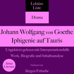 Johann Wolfgang von Goethe: Iphigenie auf Tauris. Ungekürzt gelesen mit Interpretationshilfe
