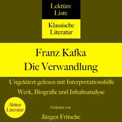 Franz Kafka: Die Verwandlung. Ungekürzt gelesen mit Interpretationshilfe
