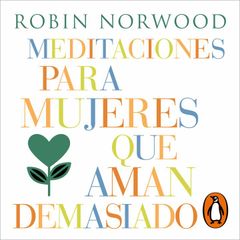 Meditaciones para mujeres que aman demasiado (Mujeres que aman demasiado)