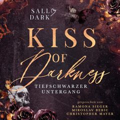 Kiss of Darkness - Tiefschwarzer Untergang - Band 3 (Dark Mafia Romance)