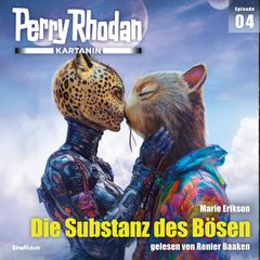 Perry Rhodan Kartanin 04: Die Substanz des Bösen