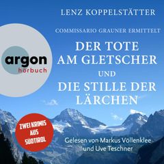 Commissario Grauner ermittelt Band 1 & 2 - Der Tote am Gletscher & Die Stille der Lärchen