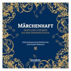 Märchenhaft - Sagen und Legenden aus dem Dresdner Elbtal