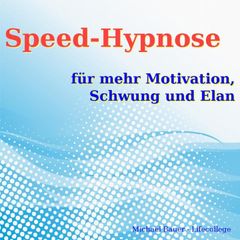 Speed-Hypnose für mehr Motivation, Schwung und Elan