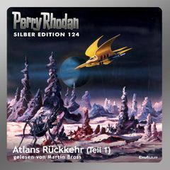 Perry Rhodan Silber Edition 124: Atlans Rückkehr (Teil 1)