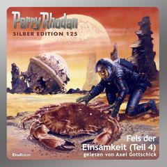 Perry Rhodan Silber Edition 125: Fels der Einsamkeit (Teil 4)