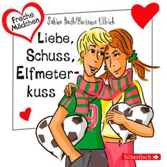 Freche Mädchen: Liebe, Schuss, Elfmeterkuss