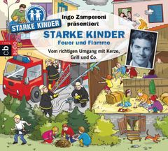 Ingo Zamperoni präsentiert: Starke Kinder: Feuer und Flamme – Vom richtigen Umgang mit Kerze, Grill & Co.