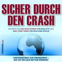 Sicher durch den Crash. Hintergründe zur Finanzkrise - Wie Sie Ihr Geld retten können!