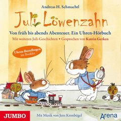 Juli Löwenzahn. Von früh bis abends Abenteuer. Ein Uhren-Hörbuch