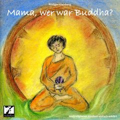 Mama, wer war Buddha?