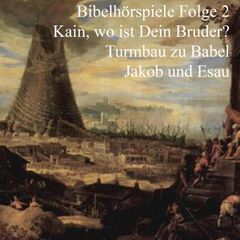 Kain und Abel - Turmbau zu Babel - Jakob und Esau