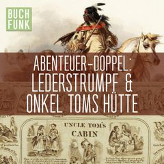 Doppeltes Abenteuer: Lederstrumpf | Onkel Toms Hütte