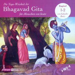 Die Yoga-Weisheit der Bhagavad Gita für Menschen von heute