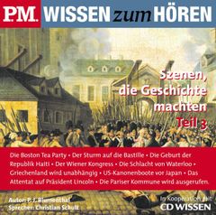 P.M. WISSEN zum HÖREN - Szenen, die Geschichte machten - Teil 3