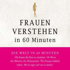 Frauen verstehen in 60 Minuten