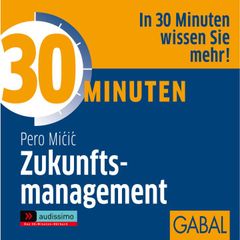 30 Minuten Zukunftsmanagement