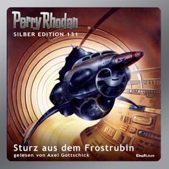 Perry Rhodan Silber Edition 131: Sturz aus dem Frostrubin