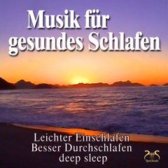 Musik für gesundes Schlafen - leichter einschlafen, besser durchschlafen, tiefer Schlaf