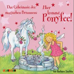 Hier kommt Ponyfee (12): Das Geheimnis des magischen Brunnens