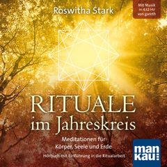 Rituale im Jahreskreis. Meditationen für Körper, Seele und Erde