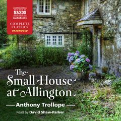 The Small House at Allington (Unabridged)