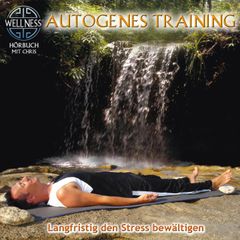 Autogenes Training - Langfristig den Stress bewältigen