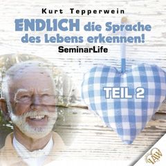 Endlich die Sprache des Lebens erkennen! Seminar Life - Teil 2